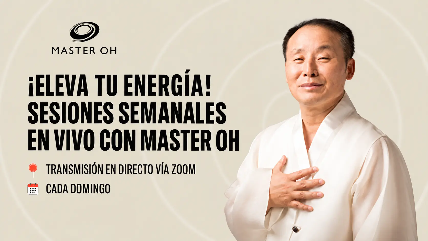 ¡Eleva Tu Energía! — sesiones en vivo por Zoom con Master Oh